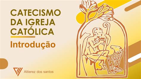 Introdu O Ao Catecismo Curso Do Catecismo Da Igreja Cat Lica