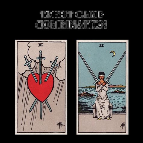 Three Of Swords And Two Of Swords Tarot Card Combination