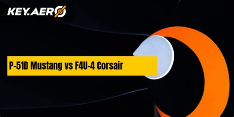 P-51D Mustang vs F4U-4 Corsair | Key Aero