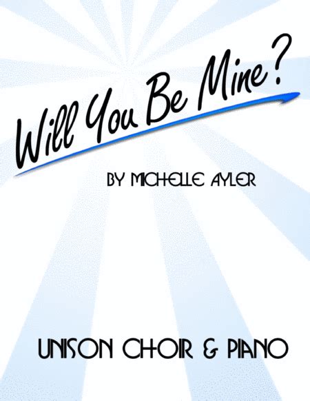 Will You Be Mine Unison Choir By Michelle Ayler Unison Choir