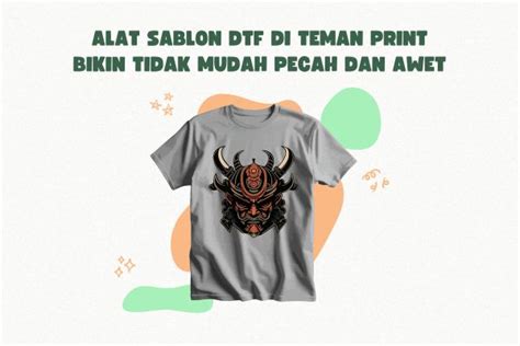 Alat Sablon Dtf Di Teman Print Bikin Tidak Mudah Pecah Dan Awet Teman