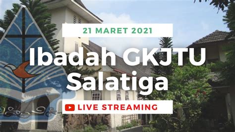 Ibadah Gkjtu Salatiga Minggu Maret Youtube