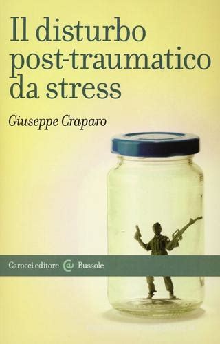 Il Disturbo Post Traumatico Da Stress Giuseppe Craparo Libro