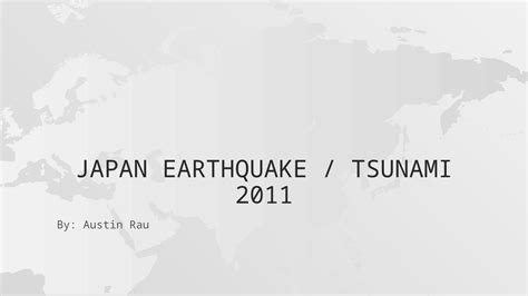 Pptx Japan Earthquake Tsunami By Austin Rau Topics Of