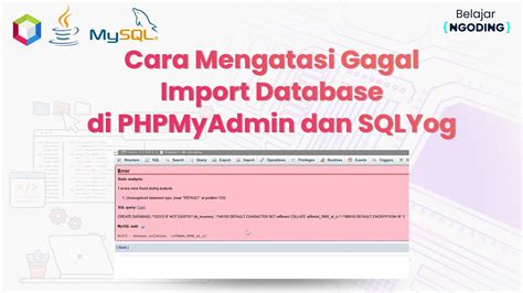 Cara Mengatasi Gagal Import Database Di Phpmyadmin Dan Sqlyog Youtube