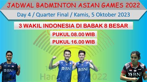 Jadwal Badminton Asian Games 2022 Day 4 Quarter Final3 Wakil