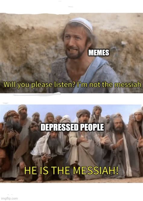 Meme Is The Messiah Imgflip