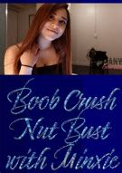 Boob Crush Nut Bust With Minxie ManyCurves Unlimited Streaming At Adult Empire Unlimited