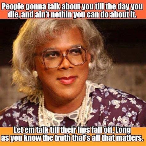 So True Madea Quotes Madea Funny Quotes Madea Funny