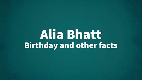 Alia Bhatt - Birthday and other facts