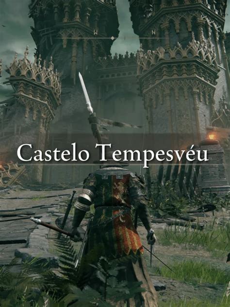 Progressão em Elden Ring Castelo Tempesvéu Parte 1