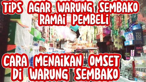 Cara Agar Supaya Warung Sembako Ramai Pembeli Menaikan Omset Warung