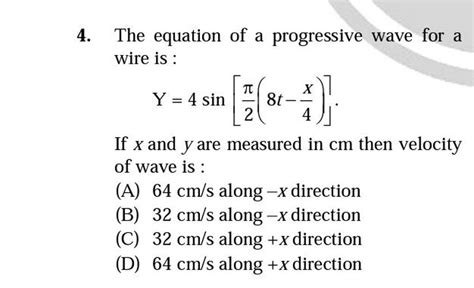 The Equation Of A Progressive Wave For A Wire Is [ Mathrm{y} 4 Sin