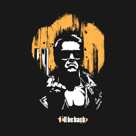 Ill Be Back Movies T Shirt Teepublic