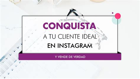 C Mo Usar Instagram Para Atraer Clientes Y Vender M S Instagram