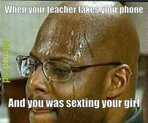 Teachers Be Like Give Me Your Phone Meme