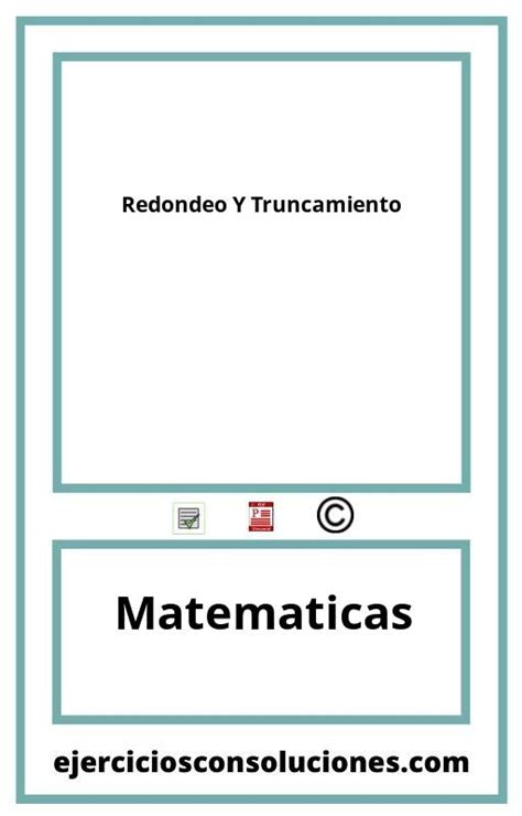 Ejercicios Resueltos Redondeo Y Truncamiento PDF 2025