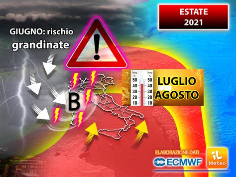 Meteo Avvio Di Giugno A Rischio Grandinate E Per Luglioagosto Le