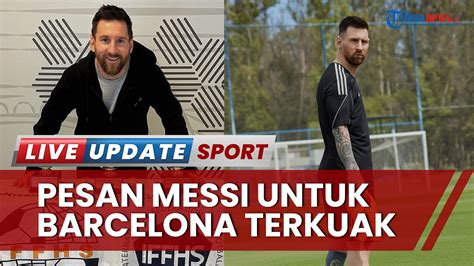 Pesan Leo Messi Ke Barcelona Terkuak Beri Tenggat Waktu Jika Masih