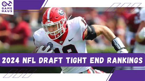 2024 NFL Draft Tight End Rankings