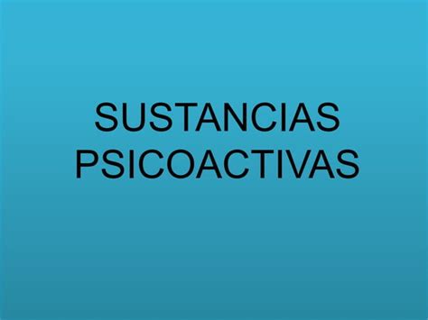 Sustancias Psicoactivas Trabajoo Ppt Descarga Gratuita