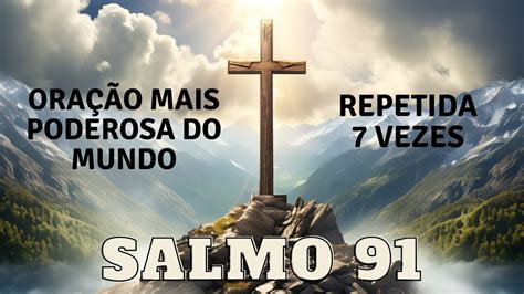 SALMO 91 ORAÇÃO MAIS PODEROSA DO MUNDO REPETIDA 7 VEZES YouTube