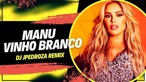 Manu Vinho Branco Dj Jpedroza Remix Letra Italodance