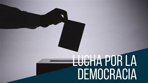 Lucha Por La Democracia Youtube