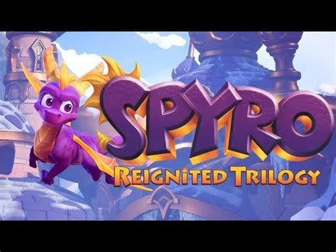 Spyro Reignited Trilogy Spyro The Dragon LongPlay 120 YouTube