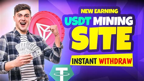 Earn Free Usdt Instant Withdraw Usdt Mining Site New Usdt Mining