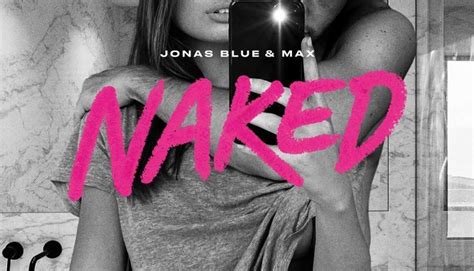Naked De La Jonas Blue Si MAX O Piesa Pe Care Sa O Asculti Pe