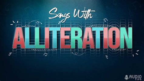 70 Hit Songs with Alliteration Used in Their Lyrics (2023 With Videos) - Audio Tips