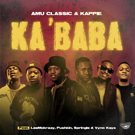 Amu Classic Ka Baba Ft Kappie LeeMcKrazy Vyno Keys Pushkin