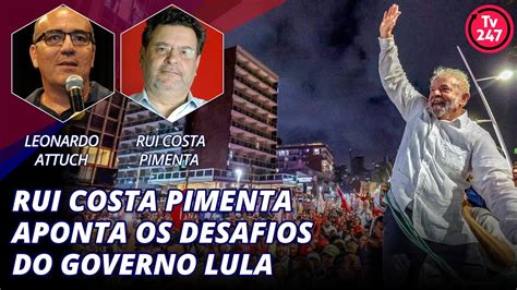 Rui Costa Pimenta Aponta Os Desafios Do Governo Lula Youtube