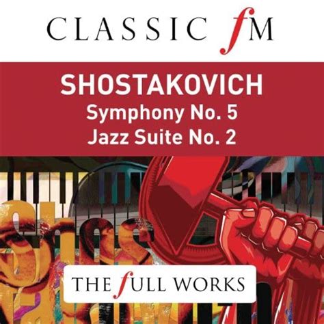 Shostakovich Symphony No5 Jazz Suite No2 Classic Fm The Full