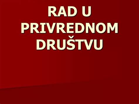 PPT RAD U PRIVREDNOM DRUŠTVU PowerPoint Presentation free download