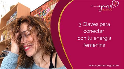 Claves Para Conectar Con Tu Energ A Femenina Youtube