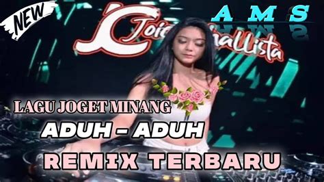 Lagu Joget Minang Aduh Aduh Remix Terbaru Youtube