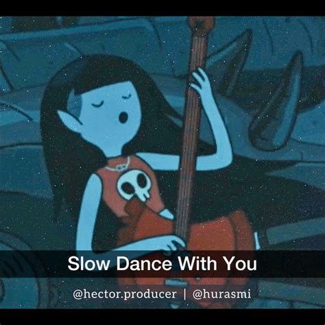 Slow Dance With You Adventure Time Song And Lyrics By Hector Chavez Hurasmi Spotify