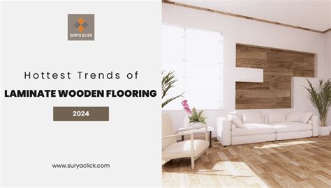 Hottest Laminate Wooden Flooring Trends 2024 Surya Click