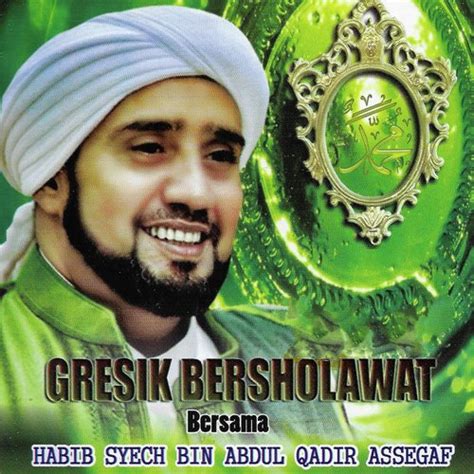 Gresik Bersholawat Bersama Habib Syech Bin Abdul Qadir Assegaf Songs