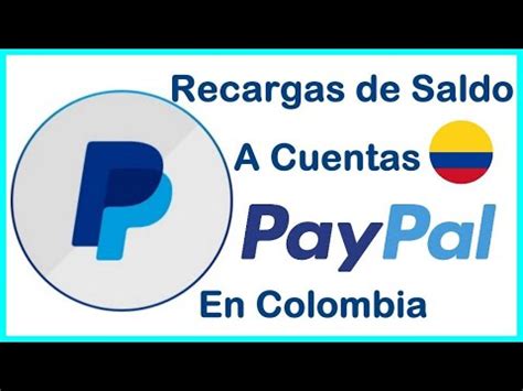 Recargar Cuenta Paypal Colombia Como Hacerlo F Cilmente Hoy Mismo Sin