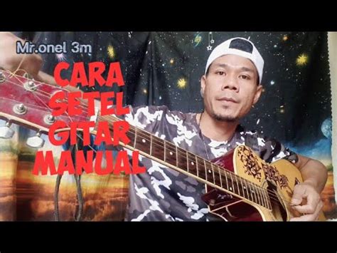 Cara Stem Gitar Secara Manual Bagi Pemula Versi Jhon Onel Youtube