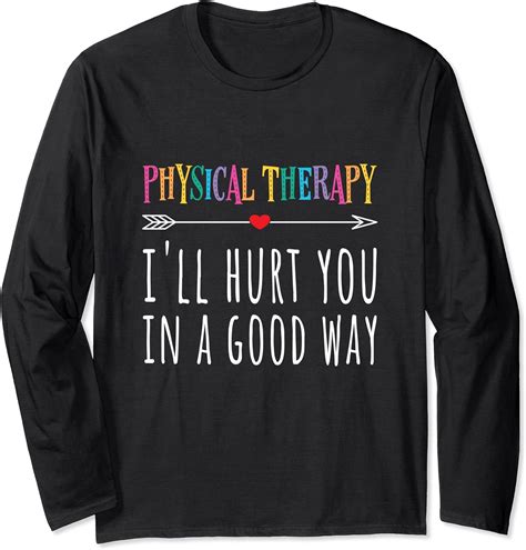 Funny Physical Therapy Colorful Pt Humor T Long Sleeve T Shirt