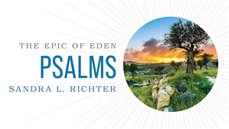 Epic Of Eden Psalms Sandra Richter Study Gateway