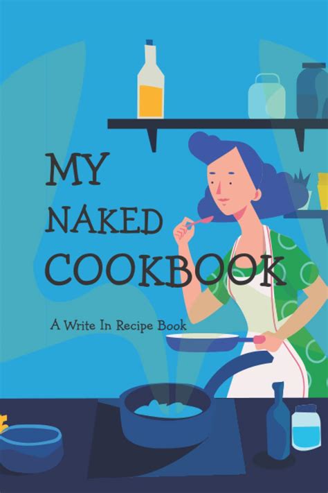 My Naked Cookbook A Write In Recipe Book Saitta Ferdy