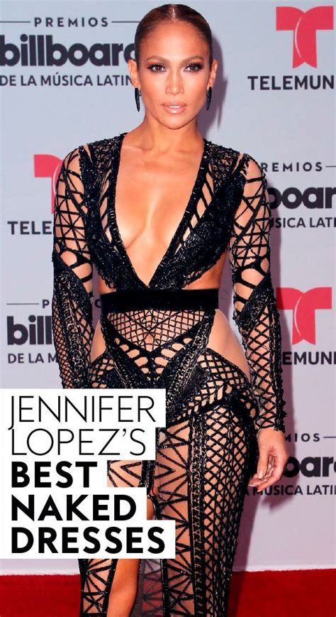 Jennifer Lopez S Nakedest Looks Ever Jennifer Lopez Real Women