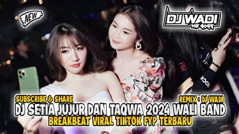 Dj Setia Jujur Dan Taqwa 2024 Breakbeat Viral Tiktok Fyp Terbaru [ Dj