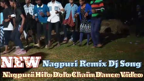 New Nagpuri Remix Dj Song New Nagpuri Hilo Dolo Chain Dance Video