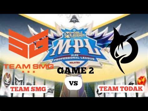 GRAND FINAL TEAM SMG VS TODAK MPL MALAYSIA SEASON 11 GAME 2 YouTube